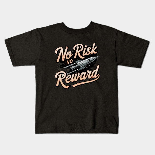 Motivational Financial Saying, No Risk No Reward Kids T-Shirt by logiamerch