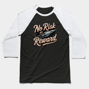 Motivational Financial Saying, No Risk No Reward Baseball T-Shirt