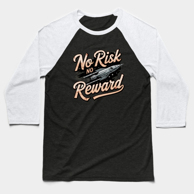 Motivational Financial Saying, No Risk No Reward Baseball T-Shirt by logiamerch