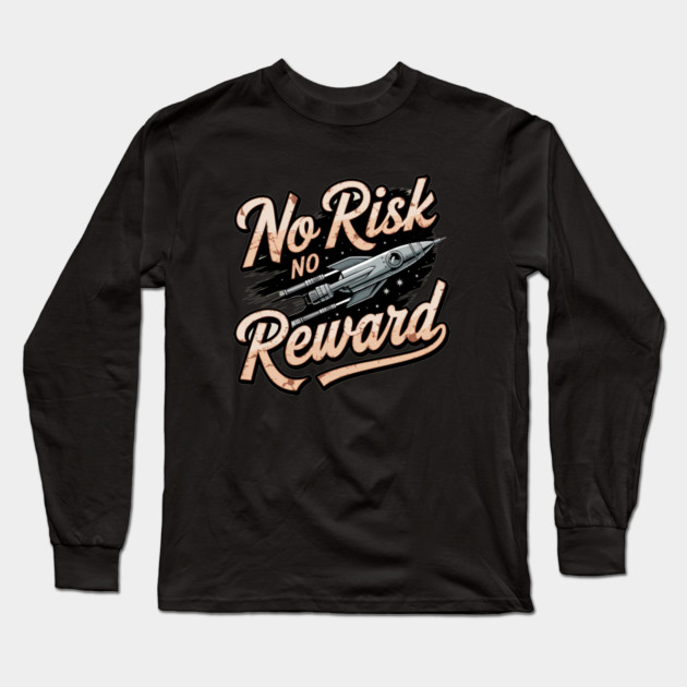Motivational Financial Saying, No Risk No Reward Long Sleeve T-Shirt by logiamerch
