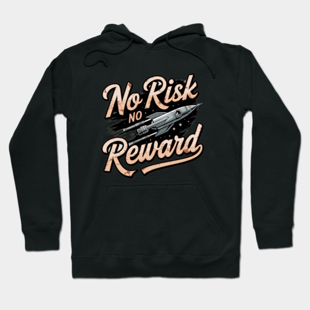 Motivational Financial Saying, No Risk No Reward Hoodie by logiamerch
