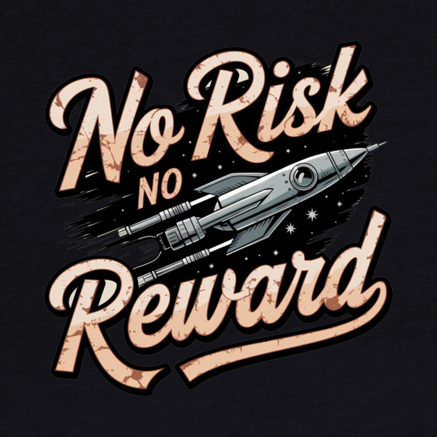 Motivational Financial Saying, No Risk No Reward by logiamerch