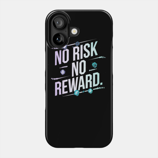Motivational Financial Saying, No Risk No Reward Phone Case by logiamerch