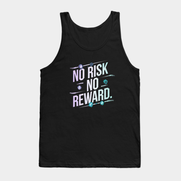 Motivational Financial Saying, No Risk No Reward Tank Top by logiamerch