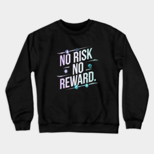 Motivational Financial Saying, No Risk No Reward Crewneck Sweatshirt