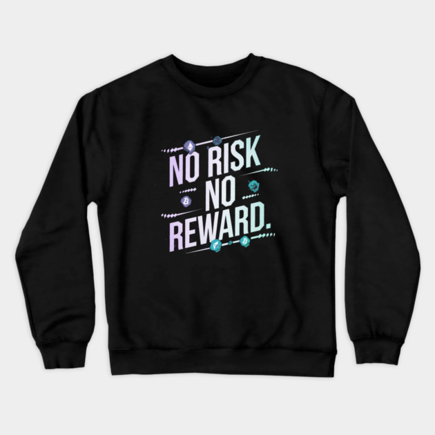 Motivational Financial Saying, No Risk No Reward Crewneck Sweatshirt by logiamerch