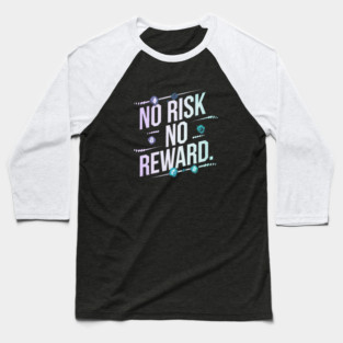 Motivational Financial Saying, No Risk No Reward Baseball T-Shirt