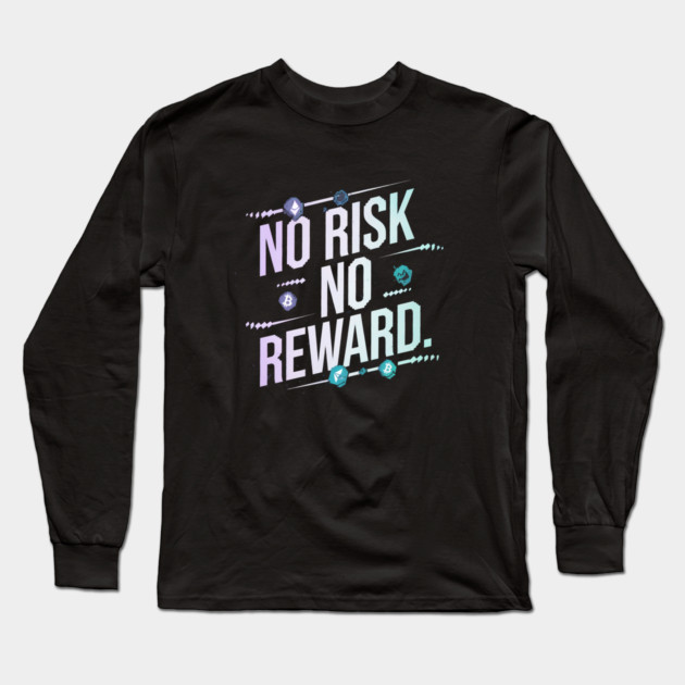 Motivational Financial Saying, No Risk No Reward Long Sleeve T-Shirt by logiamerch