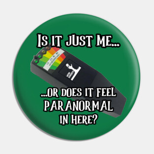Does It Feel Paranormal In Here? Pin