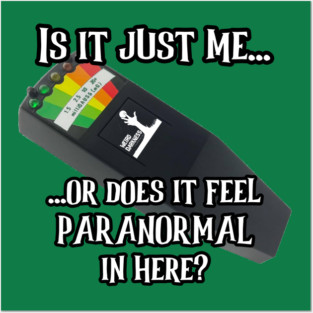 Does It Feel Paranormal In Here? Posters and Art