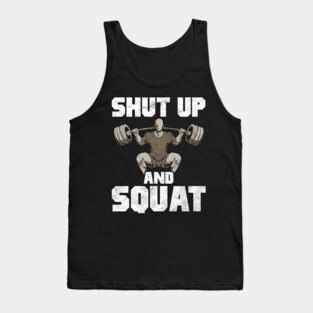 Shut Up And Squat No Excuses Weightlifting Joke Tank Top