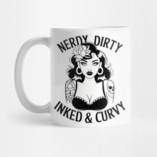 Nerdy Dirty Inked And Curvy Self Expression Sassy Attitude Mug