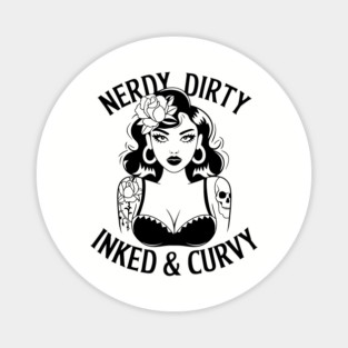 Nerdy Dirty Inked And Curvy Self Expression Sassy Attitude Magnet