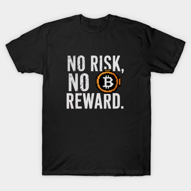 Motivational Financial Saying, No Risk No Reward T-Shirt by logiamerch