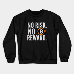 Motivational Financial Saying, No Risk No Reward Crewneck Sweatshirt