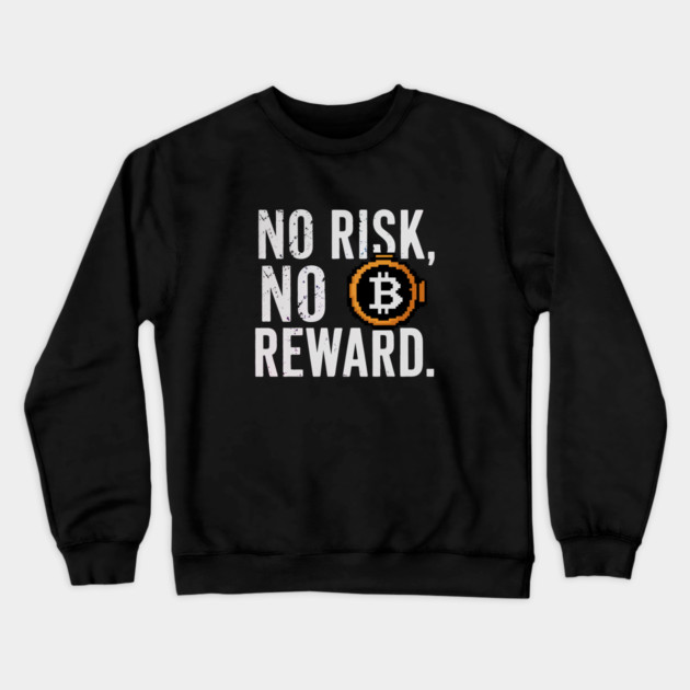 Motivational Financial Saying, No Risk No Reward Crewneck Sweatshirt by logiamerch
