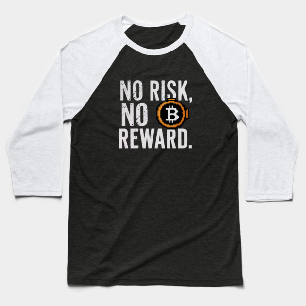 Motivational Financial Saying, No Risk No Reward Baseball T-Shirt by logiamerch