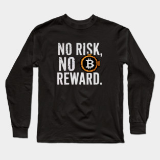 Motivational Financial Saying, No Risk No Reward Long Sleeve T-Shirt