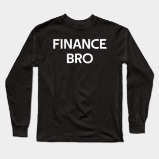 Finance Bro Long Sleeve T-Shirt