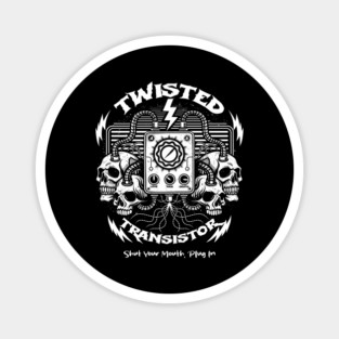 TWISTED TRANSISTOR Magnet