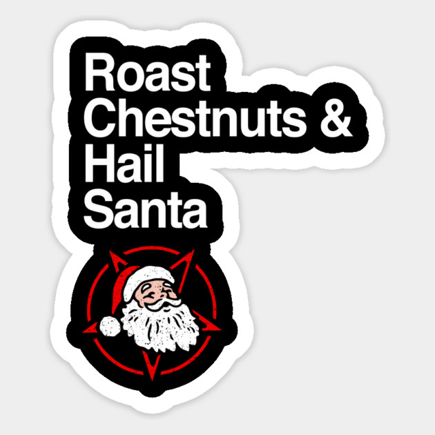 Roast Chestnuts & Hail Santa Magnet by dumbshirts