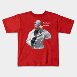 Dr. Manfred Von Bulow - Semi-Retired Monster Hunter and TV star Kids T-Shirt
