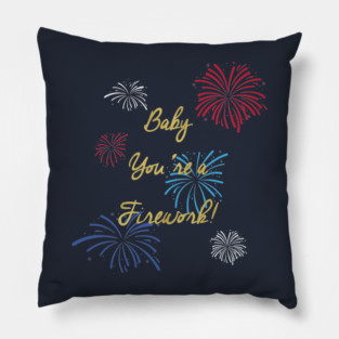 Baby You're A Firework Katy Perry 4th of July USA Patriotic Pillow