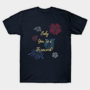 Baby You're A Firework Katy Perry 4th of July USA Patriotic T-Shirt