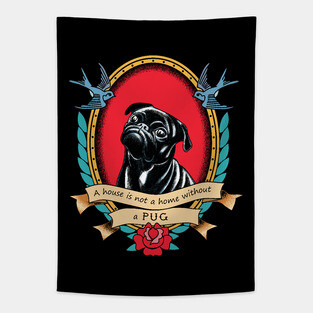 A House Is Not A Home Without A Pug Traditional Tattoo Style Tapestry