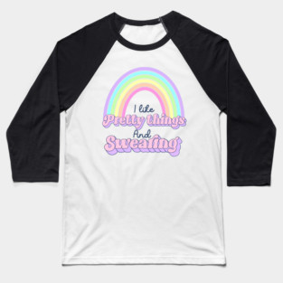 I like pretty things and swearing Baseball T-Shirt