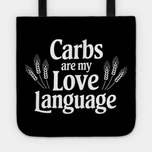 Carbs Are My Love Language Foodie Humor Tote