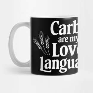 Carbs Are My Love Language Foodie Humor Mug