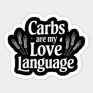 Carbs Are My Love Language Foodie Humor Sticker
