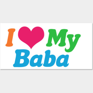 I Love My Baba Posters and Art