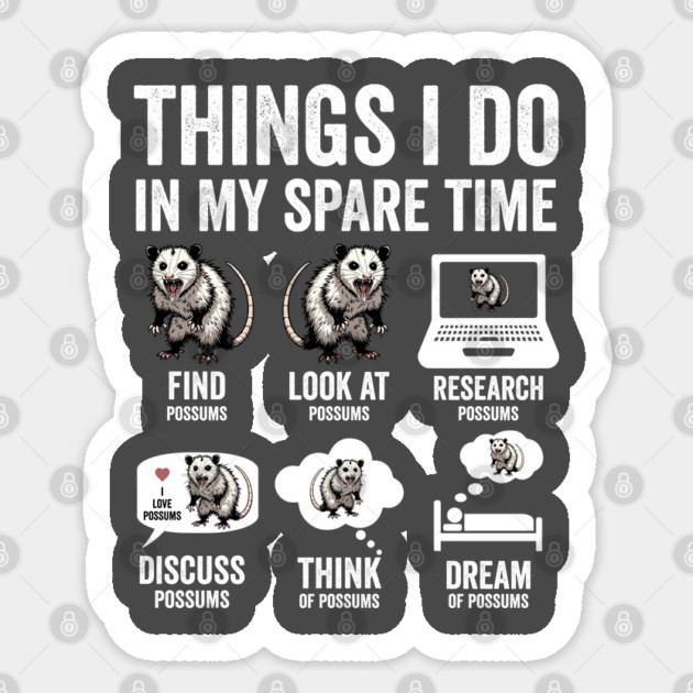 Things I Do In My Spare Time Possum Opossum Lovers Sticker by Luxinda