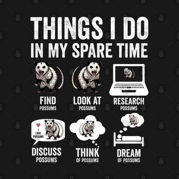 Things I Do In My Spare Time Possum Opossum Lovers by Luxinda