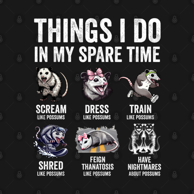 Things I Do In My Spare Time Possum Opossum Lovers by Luxinda