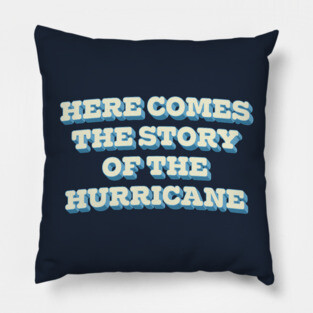 Here Comes The Story Of The Hurricane Pillow