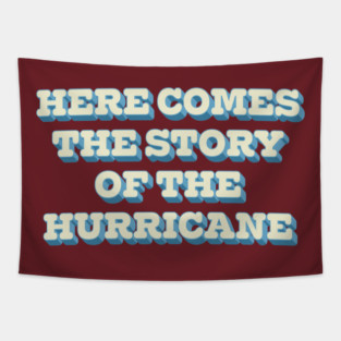 Here Comes The Story Of The Hurricane Tapestry