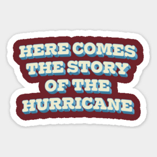 Here Comes The Story Of The Hurricane Sticker