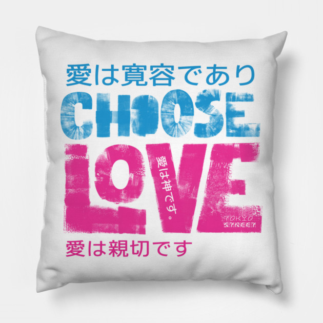 Choose Love |  The Greatest Gift Pillow by Tokyo Street