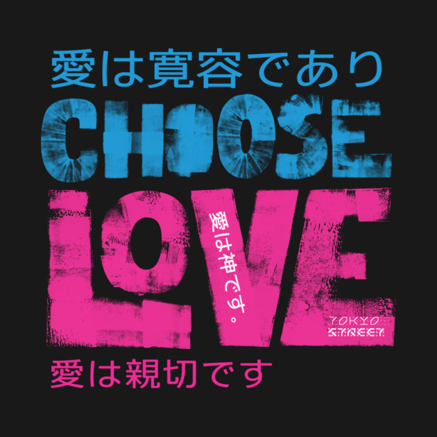 Choose Love |  The Greatest Gift by Tokyo Street