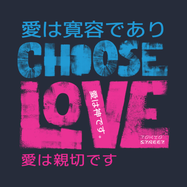 Choose Love |  The Greatest Gift by Tokyo Street