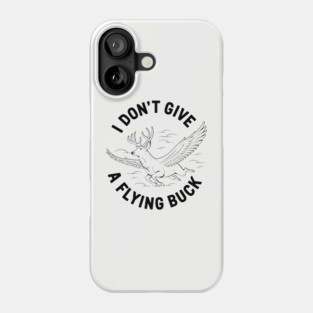 I Don't Give A Flying Buck Sarcastic Pun Phone Case