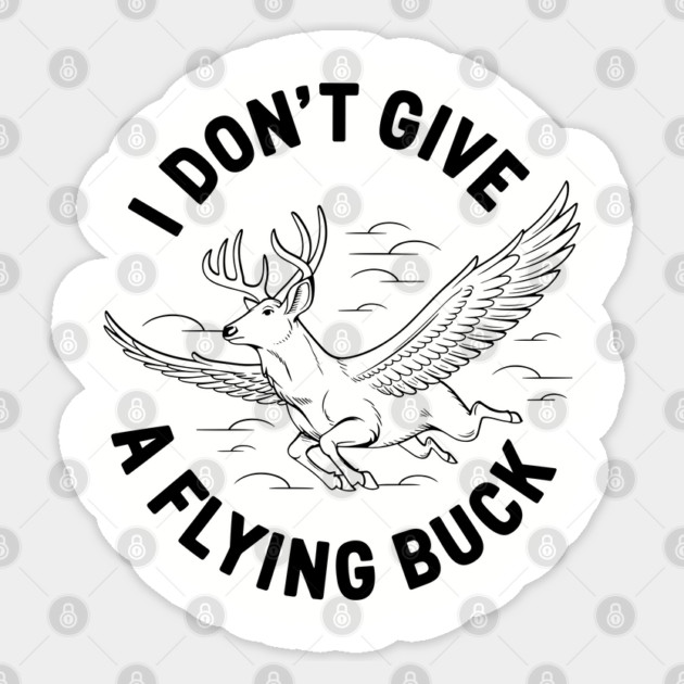 I Don't Give A Flying Buck Sarcastic Pun Sticker by Anticorporati