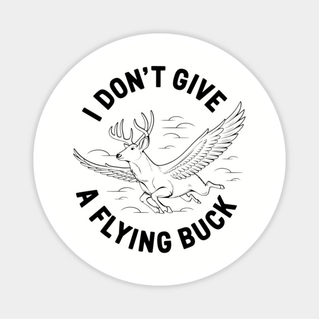 I Don't Give A Flying Buck Sarcastic Pun Magnet by Anticorporati