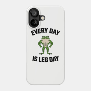 Everyday Is Leg Day Gym Exercise Humor Phone Case