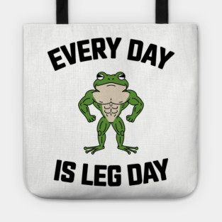 Everyday Is Leg Day Gym Exercise Humor Tote