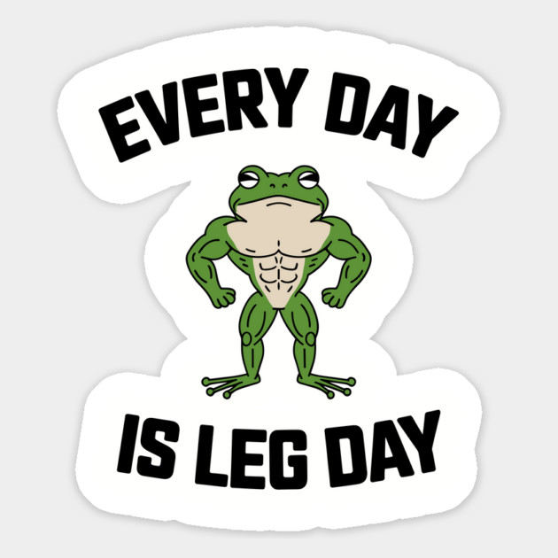 Everyday Is Leg Day Gym Exercise Humor Magnet by Anticorporati