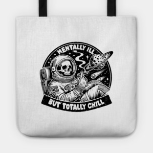 MENTALLY ILL BUT TOTALLY CHILL Tote